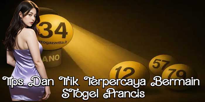 Tips Dan Trik Terpercaya Bermain Togel Prancis Tips Dan Trik Terpercaya Bermain Togel Prancis